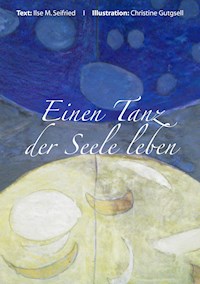 Einen Tanz der Seelen leben - Ilse M Seifried - E-Book