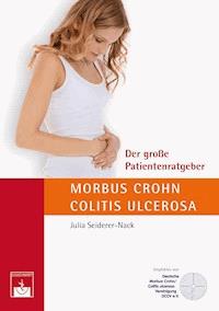 Der große Patientenratgeber Morbus Crohn und Colitis ulcerosa - J. Seiderer-Nack - E-Book