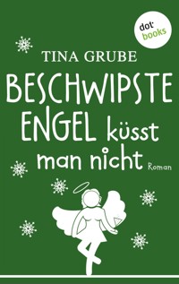 Beschwipste Engel küsst man nicht - Tina Grube - E-Book