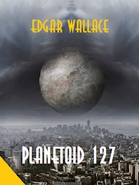 Planetoid 127 - Edgar Wallace - E-Book