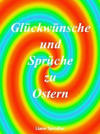 Glückwünsche und Sprüche zu Ostern - Liane Spindler - E-Book