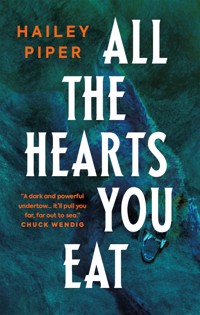All the Hearts You Eat - Hailey Piper - E-Book