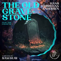 The Old Grave-Stone (Story Time, Episode 130) - Hans Christian Andersen - Hörbuch