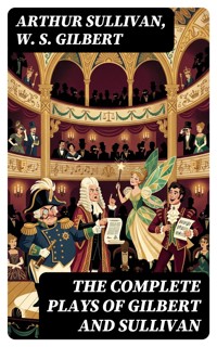 The Complete Plays of Gilbert and Sullivan - Arthur Sullivan - E-Book