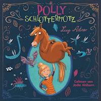 Polly Schlottermotz 1: Polly Schlottermotz - Lucy Astner - Hörbuch