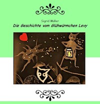 Die Geschichte vom Glühwürmchen Levy - Sigrid Müller - E-Book