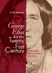 George Eliot for the Twenty-First Century - K. M. Newton - E-Book