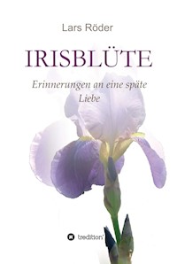 Irisblüte - Lars Röder - E-Book