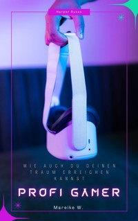 Profi-Gamer - Mareike W. - E-Book