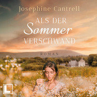 Als der Sommer verschwand (ungekürzt) - Josephine Cantrell - Hörbuch