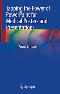 Tapping the Power of PowerPoint for Medical Posters and Presentations - Anand J. Thakur - E-Book