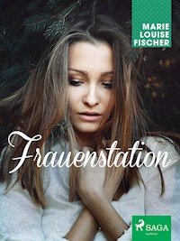 Frauenstation - Marie Louise Fischer - E-Book