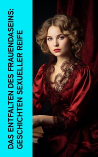 Das Entfalten des Frauendaseins: Geschichten sexueller Reife - Anne Charlotte Leffler - E-Book