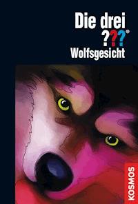 Die drei ???, Wolfsgesicht (drei Fragezeichen) - Katharina Fischer - E-Book