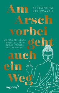 Am Arsch vorbei geht auch ein Weg – Special Edition  - Alexandra Reinwarth - E-Book