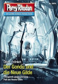 Perry Rhodan 2970: Der Gondu und die Neue Gilde - Oliver Fröhlich - E-Book + Hörbuch