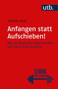 Anfangen statt aufschieben! - Thomas Abel - E-Book