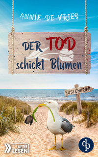Der Tod schickt Blumen - Annie de Vries - E-Book