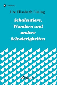 Schalentiere, Wandern und andere Schwierigkeiten - Ute Elisabeth Büsing - E-Book