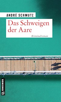 Das Schweigen der Aare - André Schmutz - E-Book