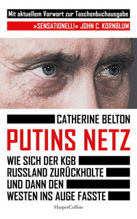 Putins Netz. Wie sich der KGB Russland zurückholte und dann den Westen ins Auge fasste - Catherine Belton - E-Book