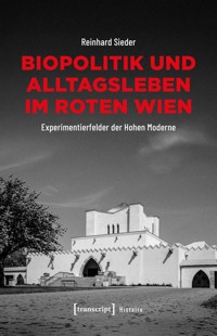 Biopolitik und Alltagsleben im Roten Wien - Reinhard Sieder - kostenlos E-Book