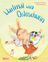Wartemal wird Osterschwein - Christian Tielmann - E-Book