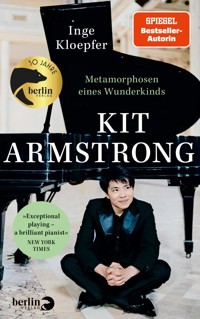 Kit Armstrong – Metamorphosen eines Wunderkinds - Kloepfer Inge - E-Book
