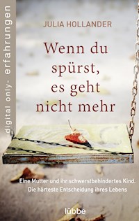 Wenn du spürst, es geht nicht mehr - Julia Hollander - E-Book
