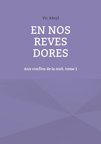 En nos rêves dorés - Victor Aksel - E-Book