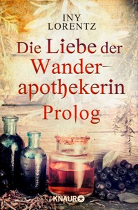 Die Liebe der Wanderapothekerin Prolog - Iny Lorentz - kostenlos E-Book