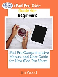 IPad Pro User Guide For Beginners - Jim Wood - E-Book