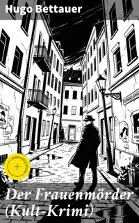 Der Frauenmörder (Kult-Krimi) - Hugo Bettauer - E-Book