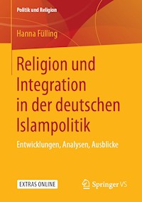 Religion und Integration in der deutschen Islampolitik - Hanna Fülling - E-Book