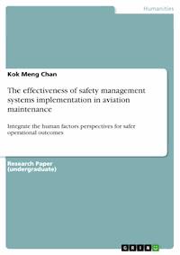 The effectiveness of safety management systems implementation in aviation maintenance - Kok Meng Chan - E-Book