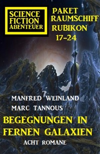 Begegnungen in fernen Galaxien: Raumschiff Rubikon 17-24 Science Fiction Abenteuer Paket: Acht Romane - Manfred Weinland - kostenlos E-Book