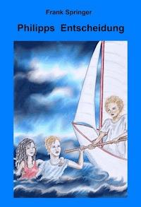 Philipps Entscheidung - Frank Springer - E-Book