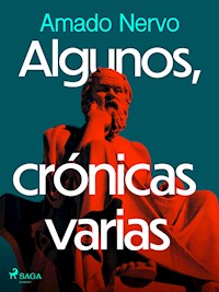 Algunos, crónicas varias - Amado Nervo - E-Book