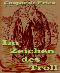 Im Zeichen des Troll - Caspar de Freis - E-Book