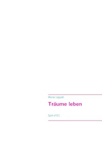 Träume leben - Werner Leippold - E-Book