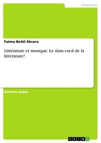 Littérature et musique. Le slam est-il de la littérature? - Fatma Betül Akcora - E-Book