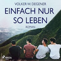Einfach nur so leben (Ungekürzt) - Volker W. Degener - Hörbuch