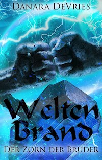Weltenbrand: Der Zorn der Brüder - Danara DeVries - E-Book