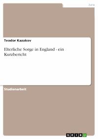Elterliche Sorge in England - ein Kurzbericht - Teodor Kazakov - kostenlos E-Book