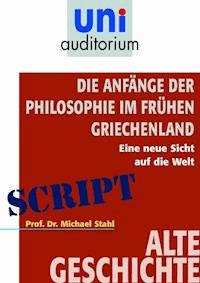 Die Anfänge der Philosophie im frühen Griechenland - Michael Stahl - E-Book