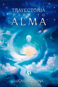 Trayectoria para tu alma - Lucas Matías Gauna - E-Book