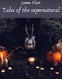 Tales of the supernatural - James Platt - E-Book