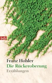 Die Rückeroberung - Franz Hohler - E-Book