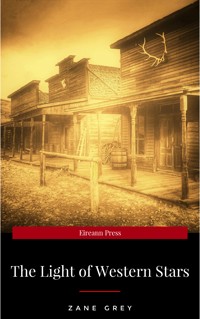 The Light of Western Stars - Zane Grey - E-Book
