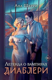 Легенда о вампирах. Диаблери - Ана Шерри - E-Book